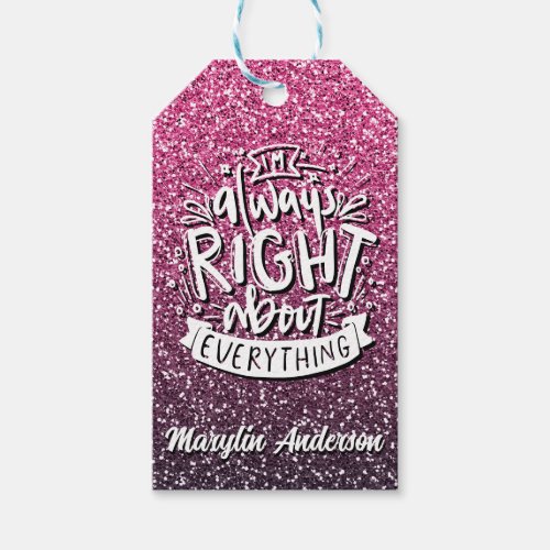 IM ALWAYS RIGHT ABOUT EVERYTHING CUSTOM GLITTER  GIFT TAGS