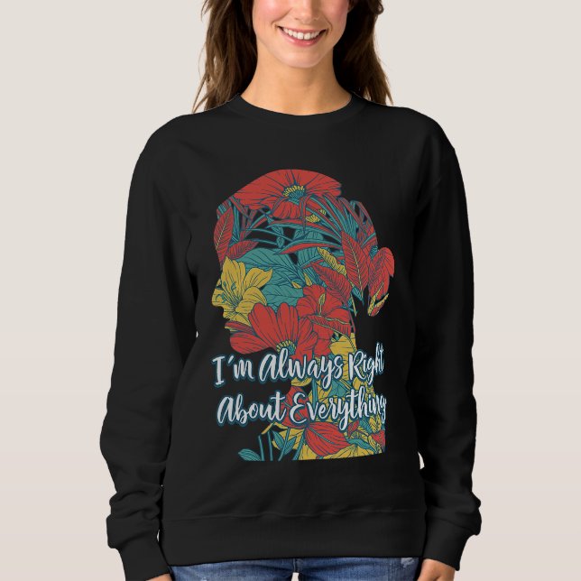 Im Always Right About Everything Mother's Day  Par Sweatshirt (Front)