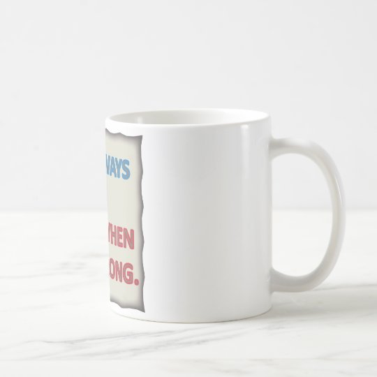 I'm Always Right Coffee Mug