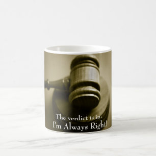 I'm Always Right Funny Humorous Judge Gavel Coffee Mug