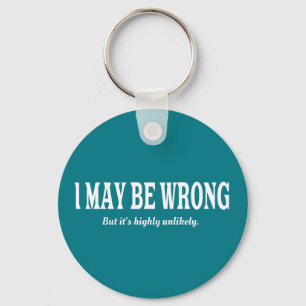 I'm Always Right Funny Sarcastic Keychain