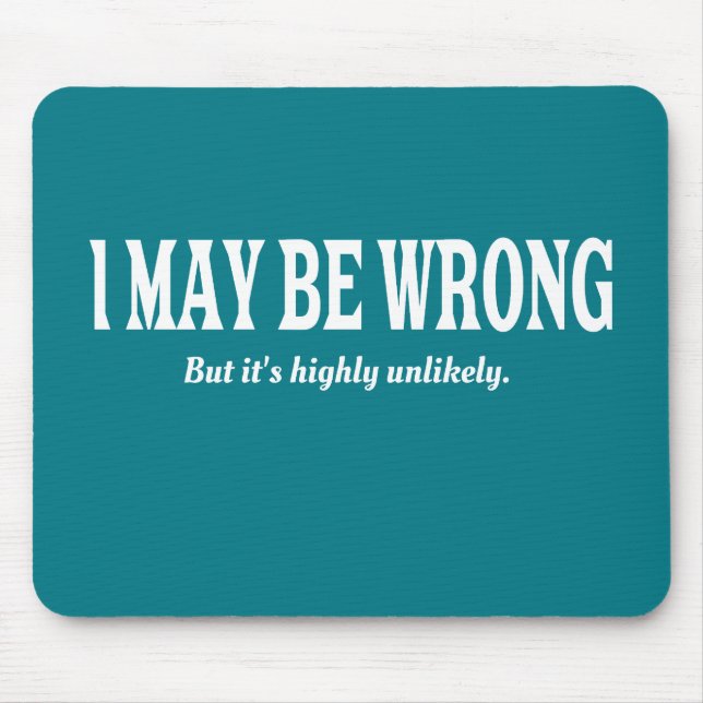I'm Always Right Funny Sarcastic Mouse Pad (Front)