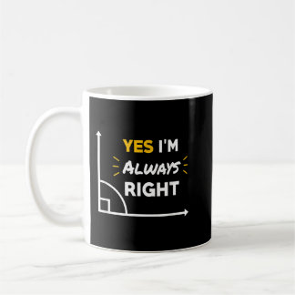 Im Always Right Humor Math Teacher Geometry Themed Coffee Mug