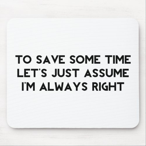 Im Always Right Mouse Pad