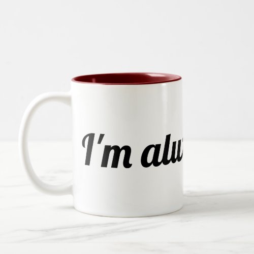 Im always right mug