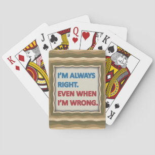 I'm Always Right Poker Cards