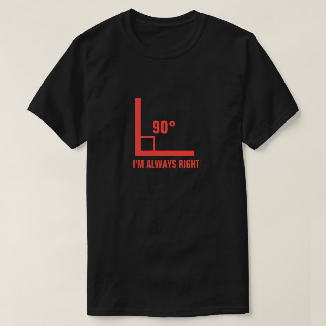 I'm Always Right T-Shirt (Design Front)