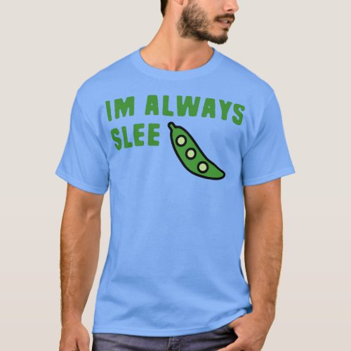 Im Always Sleepy T_Shirt