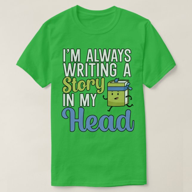Im always writing a story in my head T-Shirt (Design Front)