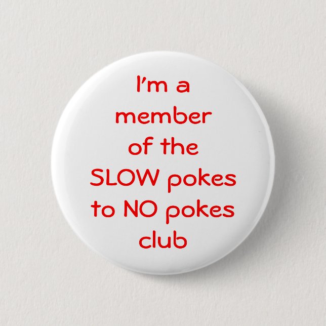I'm amember of theSLOW pokesto NO ... - Customized Button (Front)
