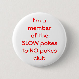 I'm amember of theSLOW pokesto NO ... - Customized Button
