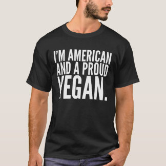 I'm American And A Proud Vegan Show The World Mom T-Shirt