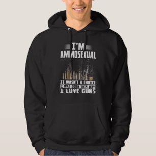 Im Ammosexual It Wasnt A Choice I Was Born This Wa Hoodie