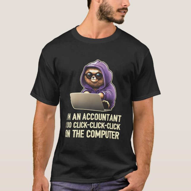 I'M An Accountant I Do Click-Click-Click On The Co T-Shirt (Front)