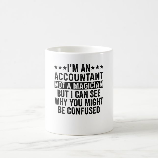 I'm An Accountant Not A Magician Funny Coffee Mug (Center)