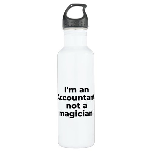 Im an Accountant not a magician Stainless Steel Water Bottle