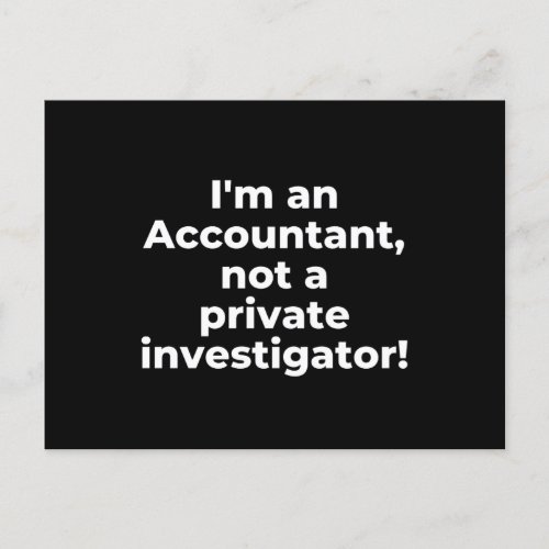 Im an Accountant not a private investigator Postcard