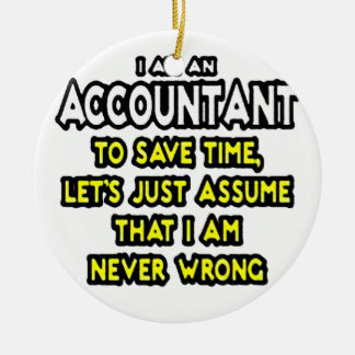 I'M AN ACCOUNTANT, TO SAVE TIME, LET'S ASSUME... C CERAMIC ORNAMENT