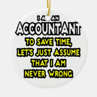I'M AN ACCOUNTANT, TO SAVE TIME, LET'S ASSUME... CERAMIC ORNAMENT