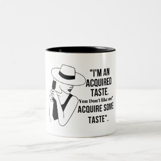 I'm An Acquired Taste... Coffee Cup