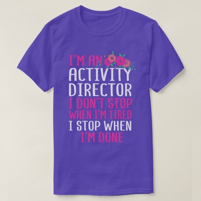 Im An Activity Director T-Shirt (Design Front)