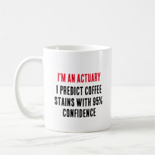I'm an actuary I predict coffee stains with 95% Mug