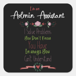 Im an Admin Assistant. Admin Professionals Day Square Sticker