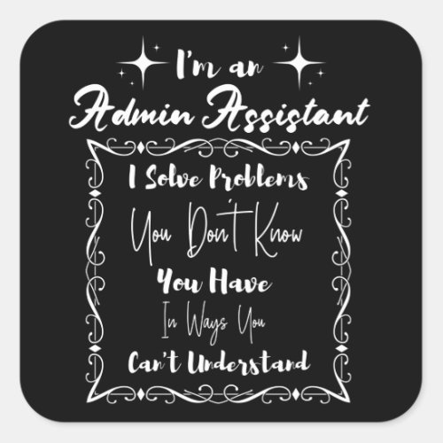 Im an Admin Assistant Admin Professionals Day Square Sticker