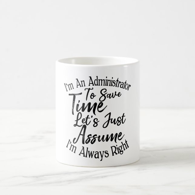 I'm An Administrator To Save Time Coffee Mug (Center)