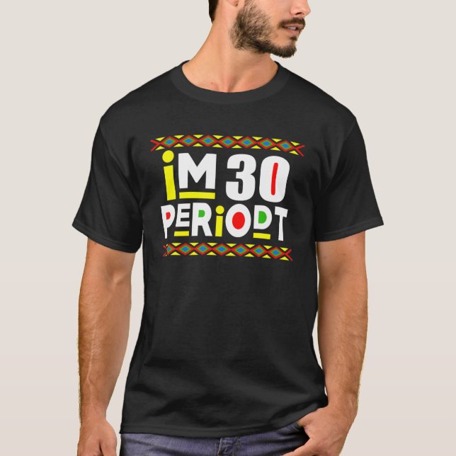 Im An Adult Funny 30Th Birthday Party Periodt For T-Shirt (Front)
