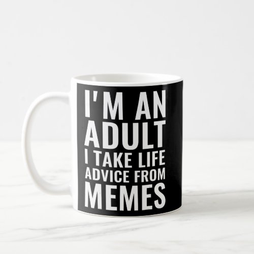 Im An Adult   Memes Joke   Sarcastic Quote  Coffee Mug