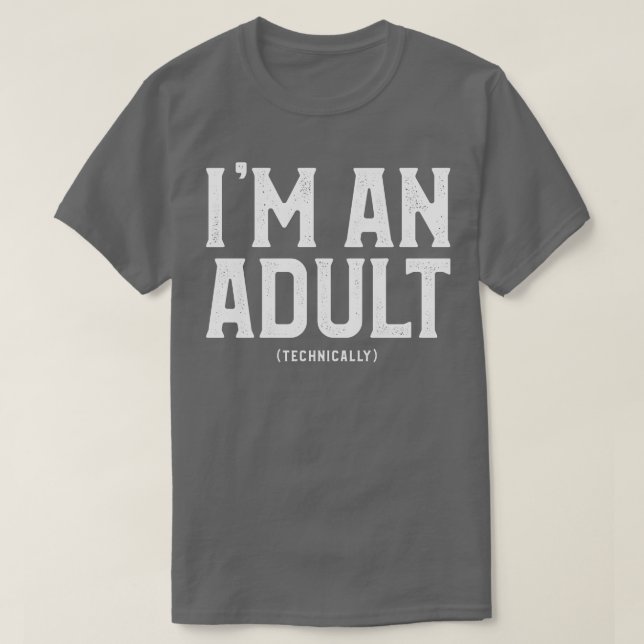 Im An Adult Technically 18th Birthday T-Shirt (Design Front)