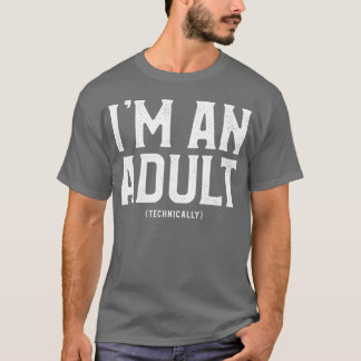 Im An Adult Technically 18th Birthday T-Shirt