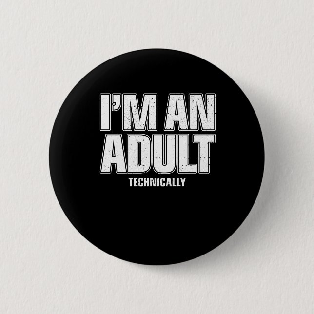 I'm an Adult Technically Funny 18th Birthday Gift Button (Front)