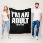 I'm an Adult Technically Funny 18th Birthday Gift Fleece Blanket<br><div class="desc">There's more in your life than paying bills,  rents or taxes. Show it with this fun birthday gift for an 18 year old,  a soon-to-be-adult. Also great for Christmas,  Father's Day,  Mother's Day,  graduation,  and any other occasion.</div>