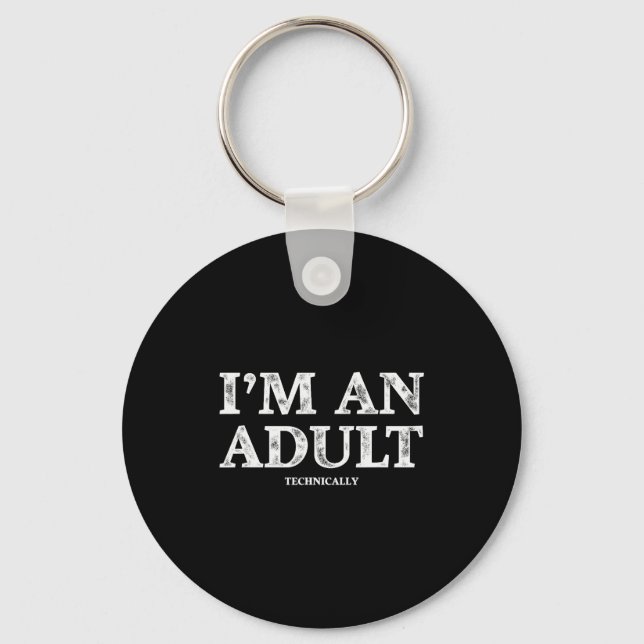 I'm An Adult Technically Funny 18th Birthday Gift  Keychain (Front)