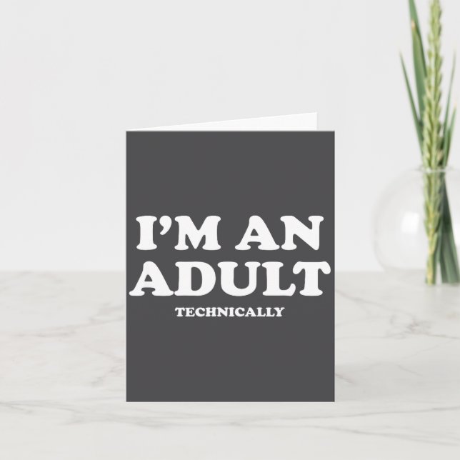 I'm An Adult Technically Shirt Funny 18th Birthday Card (Front)