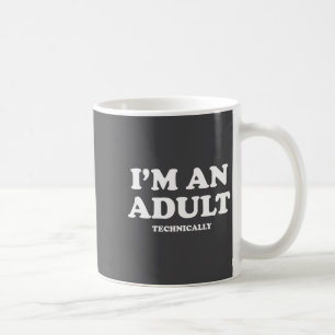 I'm An Adult Technically Shirt Funny 18th Birthday Coffee Mug