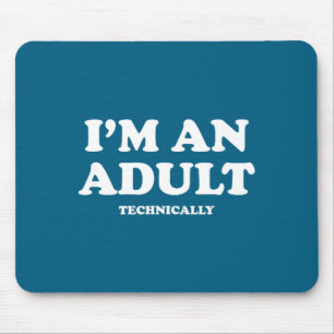 I'm An Adult Technically Shirt Funny 18th Birthday Mouse Pad