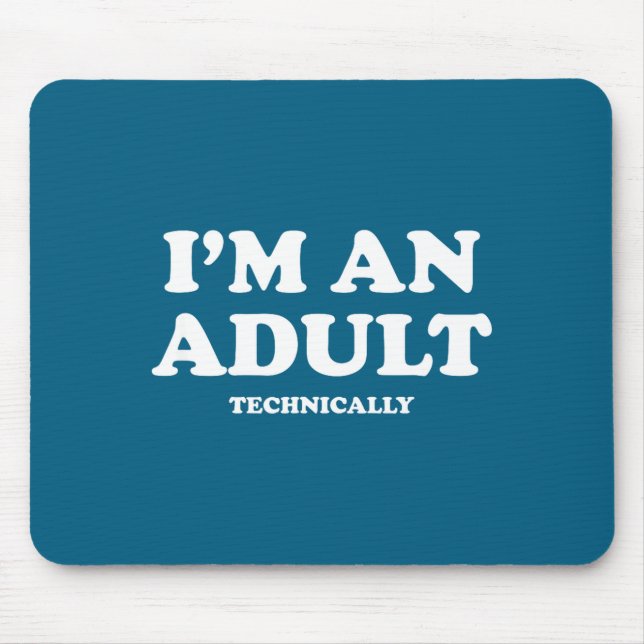 I'm An Adult Technically Shirt Funny 18th Birthday Mouse Pad (Front)