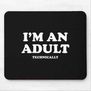 I'm An Adult Technically Shirt Funny 18th Birthday Mouse Pad