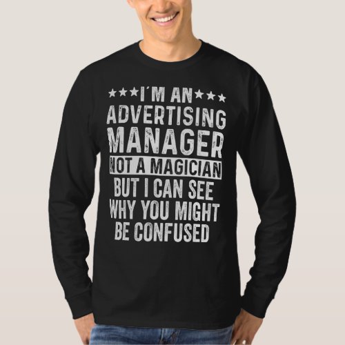 Im An Advertising Manager Not A Magician  Job T_Shirt