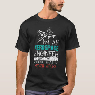 I'm An Aerospace Engineer - Funny Aerospace Engine T-Shirt