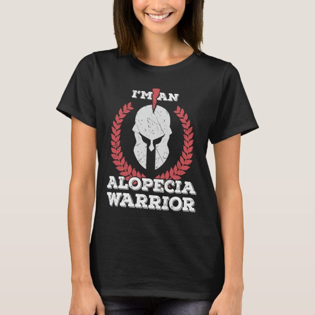 I'm an Alopecia Warrior Alopecia Areata Awareness  T-Shirt (Front)