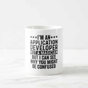 I'm An Application Developer Not A Magician Funny Coffee Mug