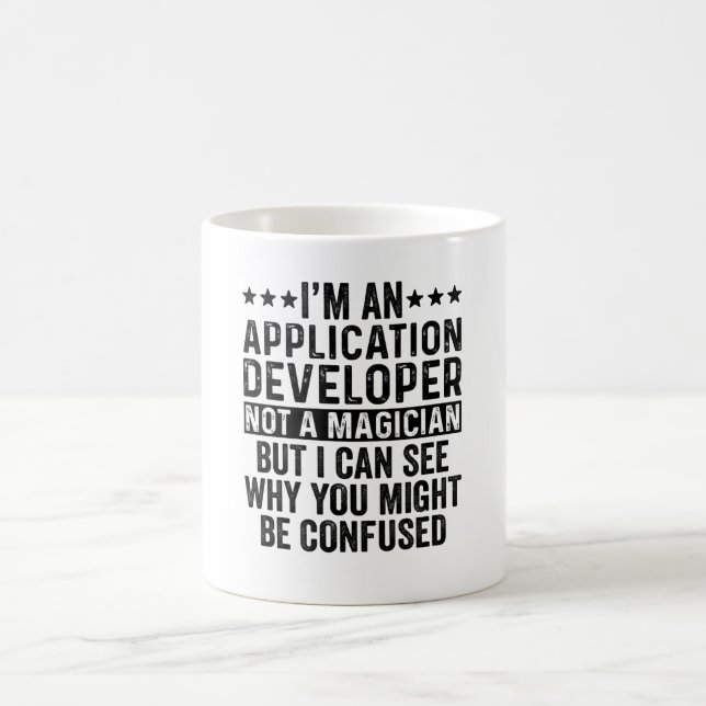 I'm An Application Developer Not A Magician Funny Coffee Mug (Center)