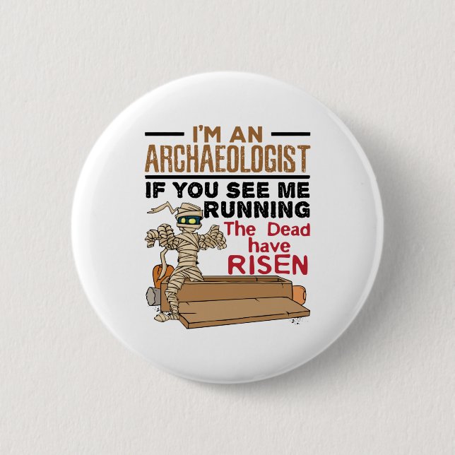 I'm an Archeologist If You See Me Running Funny Button (Front)