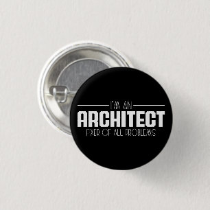 I'm An Architect Fixer Of All Problems Student Button