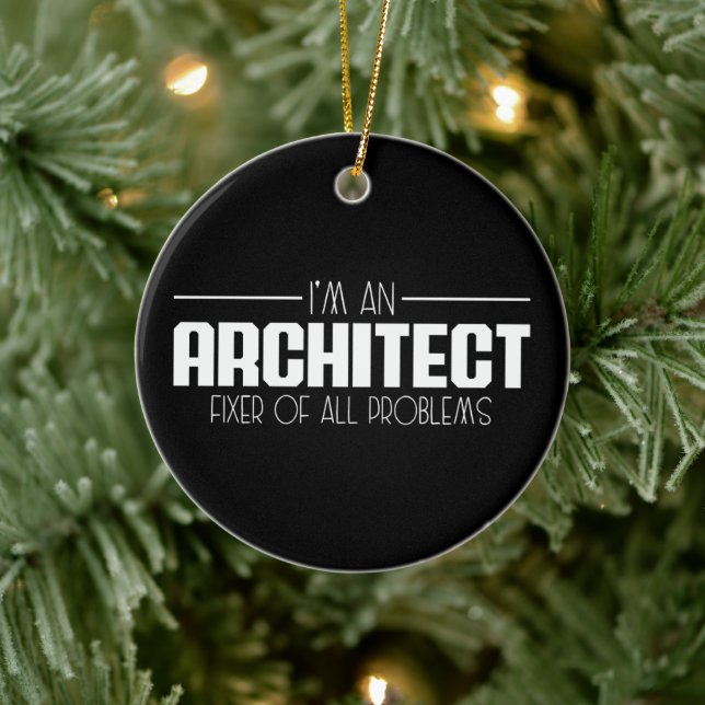 I'm An Architect Fixer Of All Problems Student Ceramic Ornament (Tree)