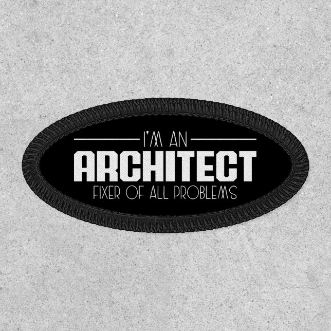 I'm An Architect Fixer Of All Problems Student Patch (Front)